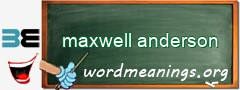WordMeaning blackboard for maxwell anderson